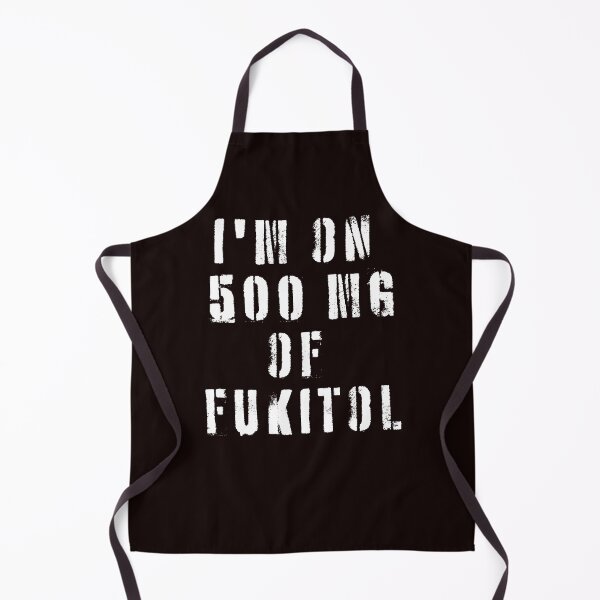 Item preview, Funny I'm On 500 MG Of Fukitol Sarcasm Sarcastic Jokes designed and sold by MagicSD Designs.