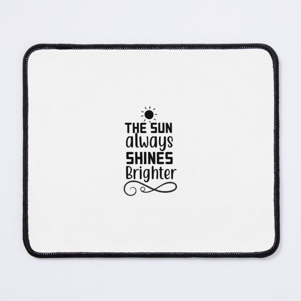 Item preview, THE SUN ALWAYS SHINES BRIGHTER designed and sold by Rossoselings.