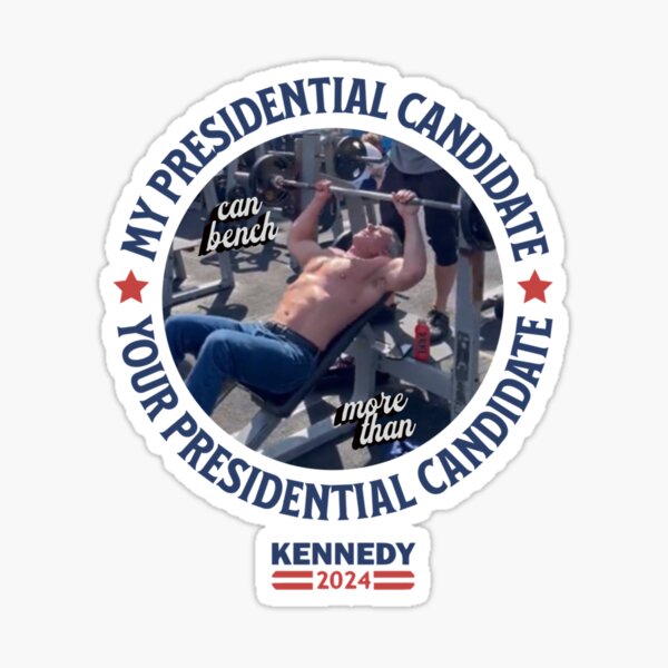 My Presidential Candidate Can Bench More Than Your Presidential Candidate Kennedy 2024 Sticker