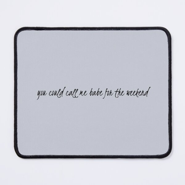 Item preview, "you could call me babe for the weekend" designed and sold by BlackwellNY.