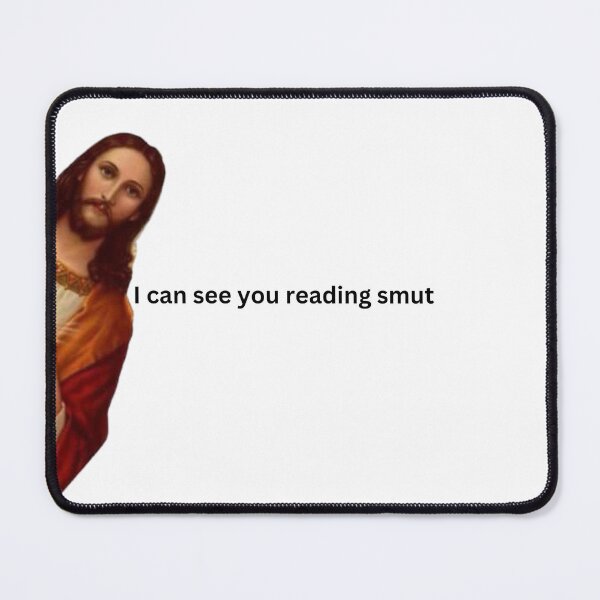 Item preview, I can see you reading smut Jesus Meme designed and sold by selmaal.
