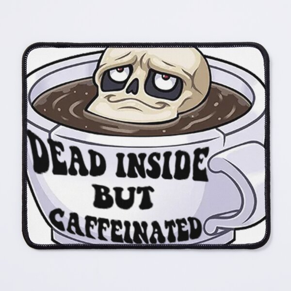 Item preview, Dead Inside But Caffeinated designed and sold by HaydenMillepied.