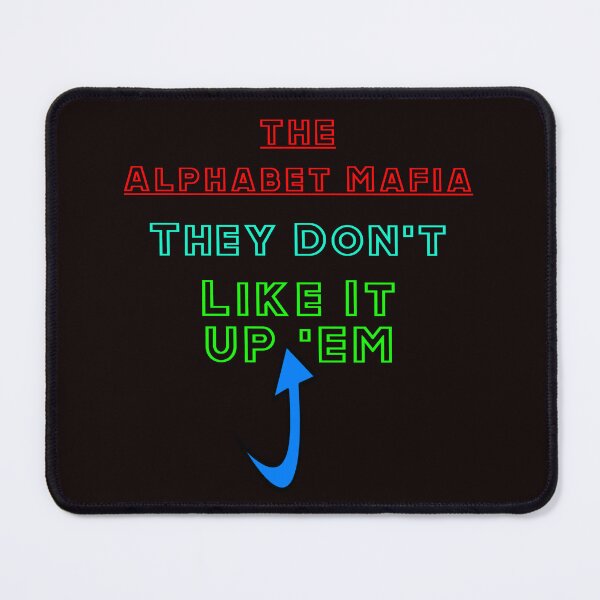 Item preview, The Alphabet Mafia do not Like It Up Em designed and sold by AlienAlmanac.