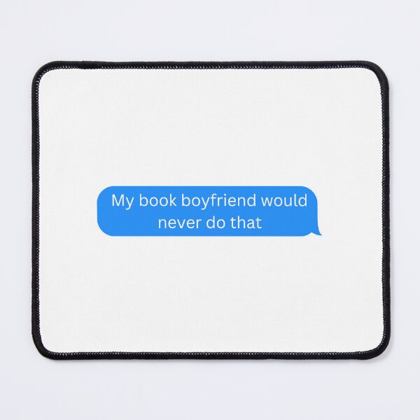 Item preview, My Book Boyfriend Would Never Do That designed and sold by selmaal.