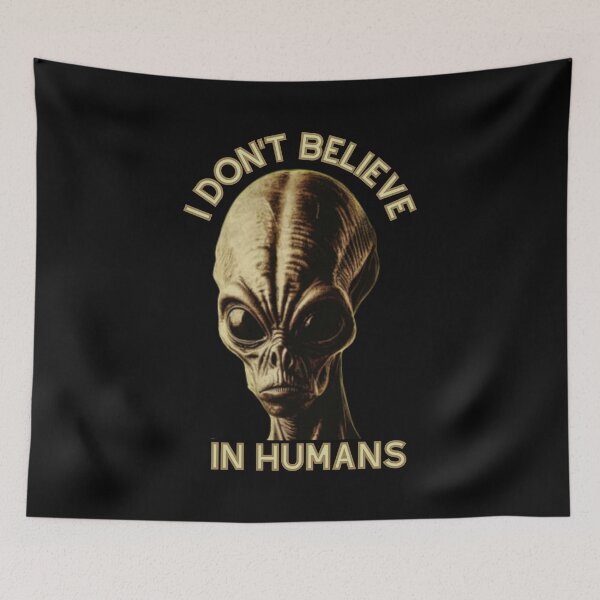 Item preview, I don't believe in humans funny alien other space designed and sold by Muangluang.
