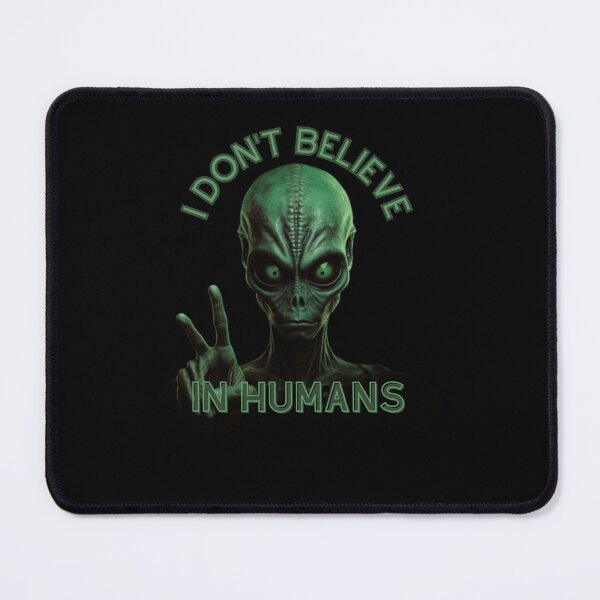 Item preview, I don't believe in humans funny alien keep fighting designed and sold by Muangluang.