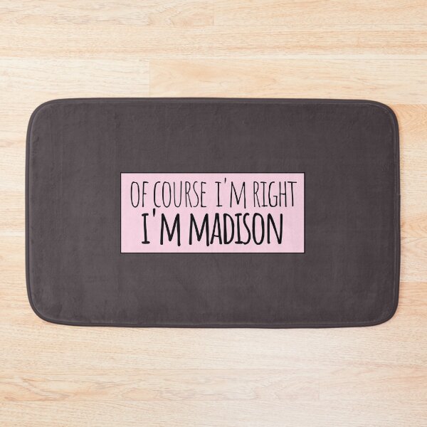 Item preview, Of Course I'm Right I'm Madison Funny Personalized designed and sold by kindxinn.