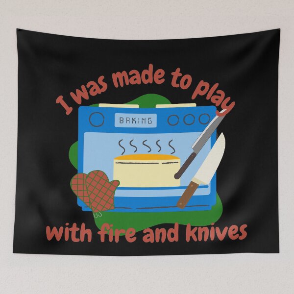 Item preview, I was made to play with fire and knives, funny cooking designed and sold by NoetherSym.