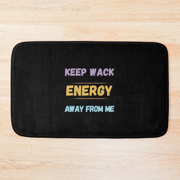 Item preview, Keep Wack Energy Away From Me designed and sold by Kiramonz.