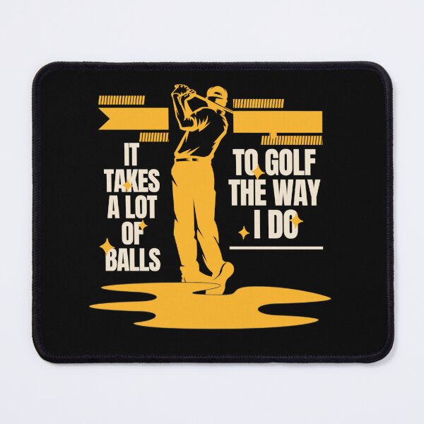 Item preview, It Takes a Lot of Balls To Golf the Way I Do designed and sold by Paula Helit.