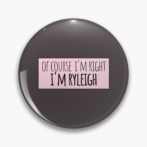 Item preview, Of Course I'm Right I'm Ryleigh Funny Personalized designed and sold by kindxinn.