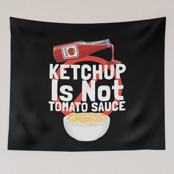 Item preview, Ketchup Is Not Tomato Sauce Italy designed and sold by MooonTees.