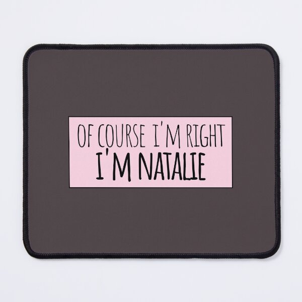 Item preview, Of Course I'm Right I'm Natalie Funny Personalized designed and sold by kindxinn.
