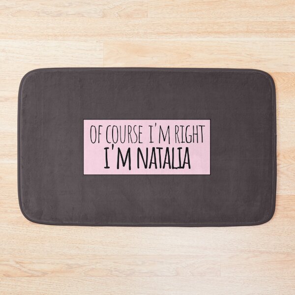 Item preview, Of Course I'm Right I'm Natalia Funny Personalized designed and sold by kindxinn.