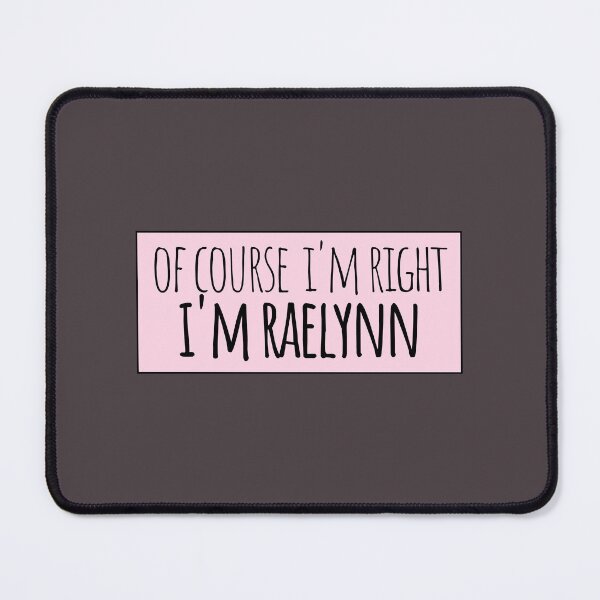 Item preview, Of Course I'm Right I'm Raelynn Funny Personalized designed and sold by kindxinn.
