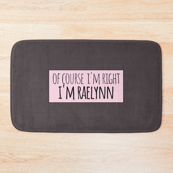 Item preview, Of Course I'm Right I'm Raelynn Funny Personalized designed and sold by kindxinn.