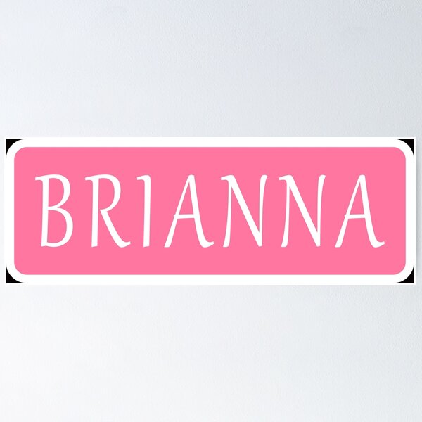 Name Brianna Posters for Sale Redbubble