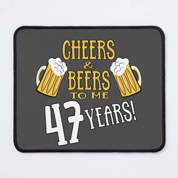 Item preview, Cheers and Beers to me 47 years designed and sold by giftfromheart.