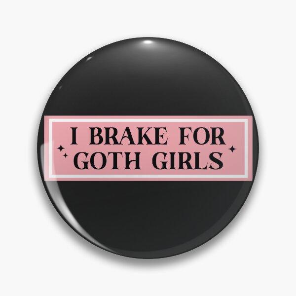 Item preview, I Brake For Goth Girls designed and sold by KMIKBAL7.