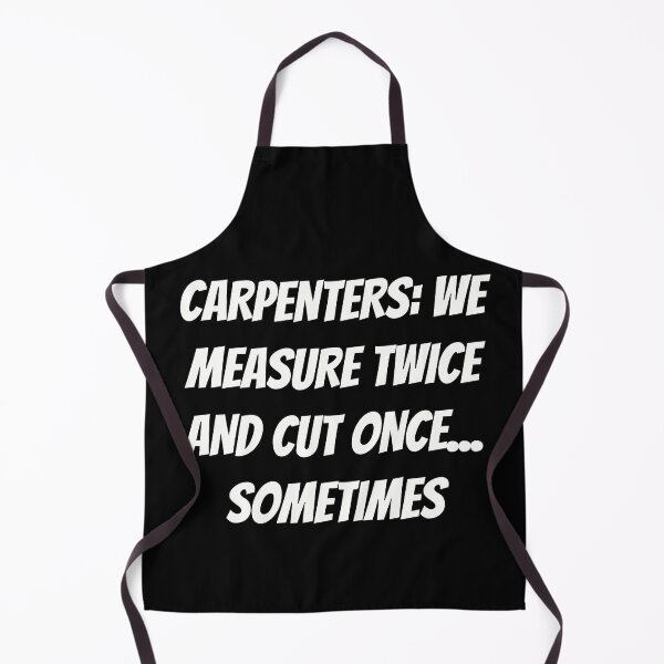 Item preview, Carpenters: We Measure Twice and Cut Once... Sometimes | Funny Carpenter Shirt designed and sold by TshirtWing.