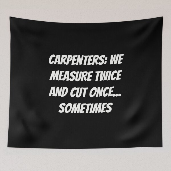 Item preview, Carpenters: We Measure Twice and Cut Once... Sometimes | Funny Carpenter Shirt designed and sold by TshirtWing.