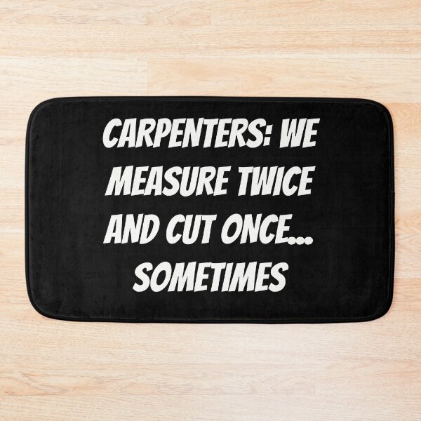Item preview, Carpenters: We Measure Twice and Cut Once... Sometimes | Funny Carpenter Shirt designed and sold by TshirtWing.