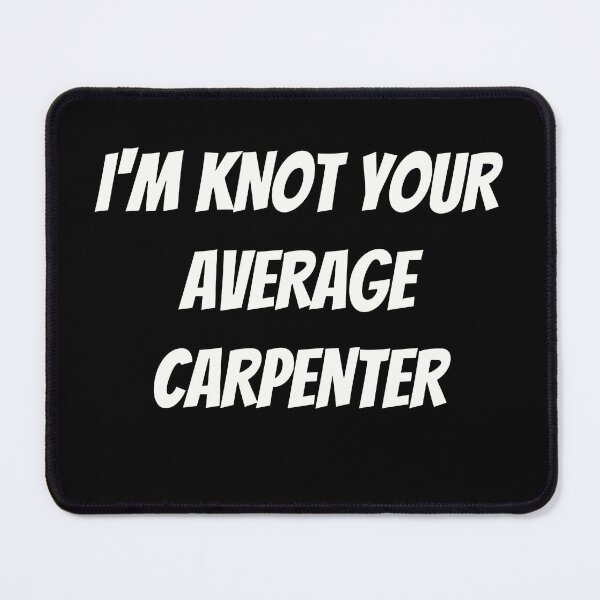 Item preview, I'm Knot Your Average Carpenter | Funny Carpenter Shirt designed and sold by TshirtWing.
