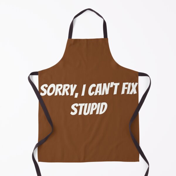 Item preview, Sorry, I Can't Fix Stupid | Funny Carpenter Shirt designed and sold by TshirtWing.