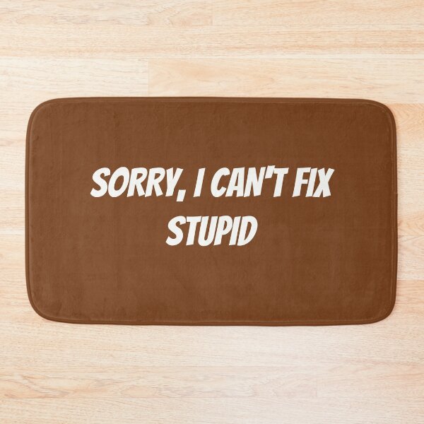 Item preview, Sorry, I Can't Fix Stupid  | Funny Carpenter Shirt designed and sold by TshirtWing.