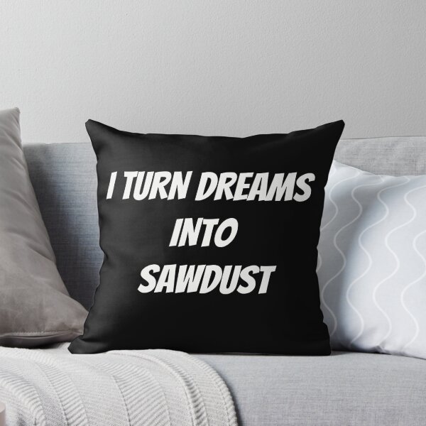 Item preview, I Turn Dreams into Sawdust | Funny Carpenter Shirt designed and sold by TshirtWing.