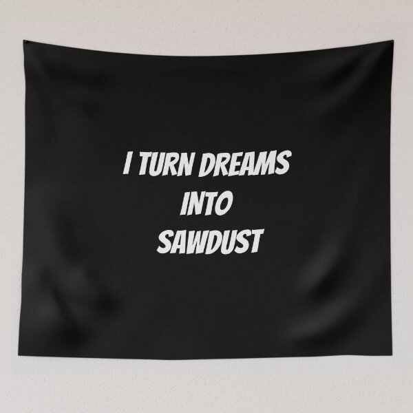 Item preview, I Turn Dreams into Sawdust | Funny Carpenter Shirt designed and sold by TshirtWing.