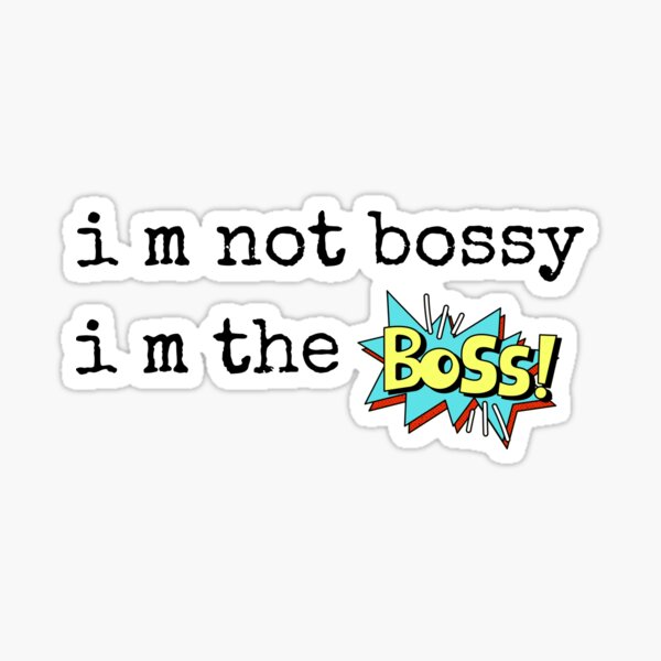 I'm Not Bossy I'm The Boss Bitch Meaningful Gift I Am The Boss Bossy Gift  Poster