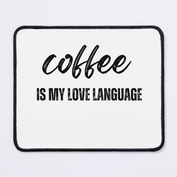 Item preview, coffee is my love language Black and White Funny Sarcastic Quote meme designed and sold by Mindlimes.