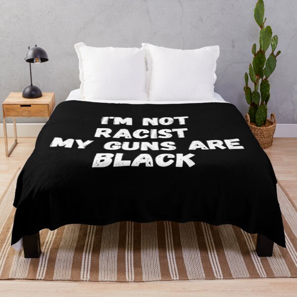 Item preview, i'm not racist my guns are black  designed and sold by manandi1.