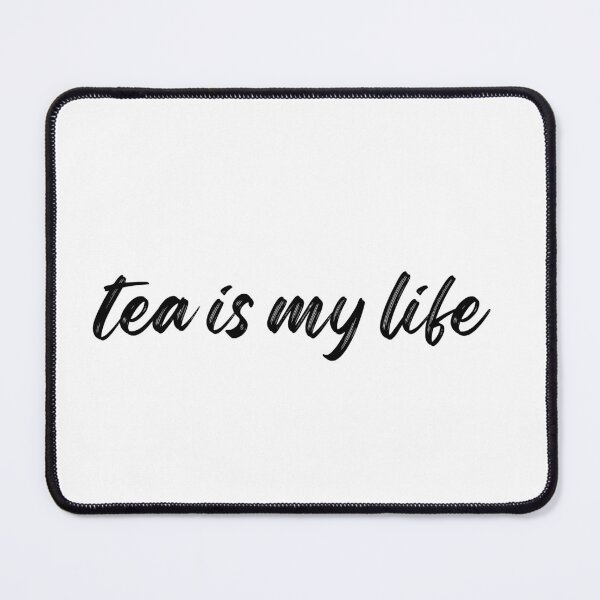 Item preview, tea is my life Black and White Funny Sarcastic Quote meme designed and sold by Mindlimes.