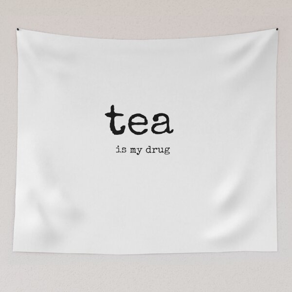 Item preview, tea is my drug quotes Black and White Funny Sarcastic Quote meme  designed and sold by Mindlimes.