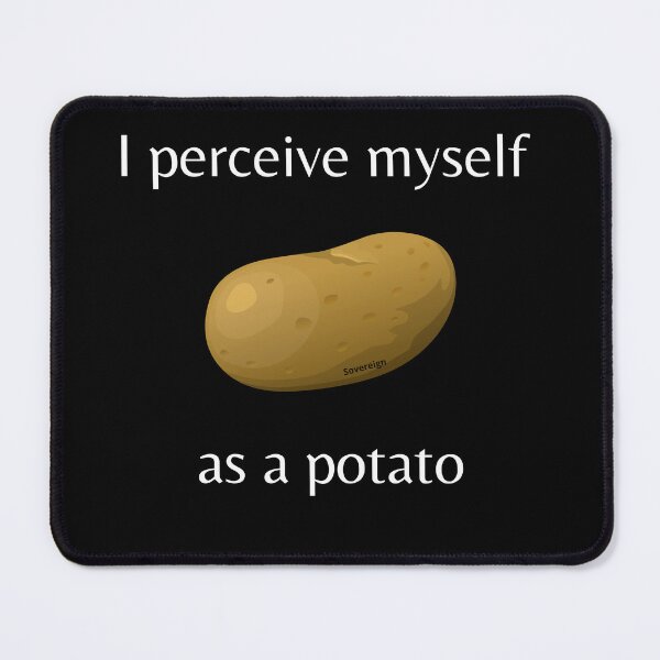 Item preview, I perceive myself as a potato designed and sold by sovereignok.