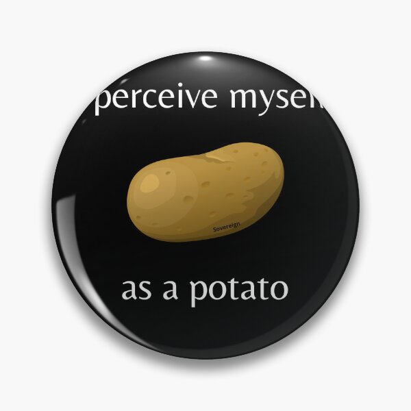 Item preview, I perceive myself as a potato designed and sold by sovereignok.