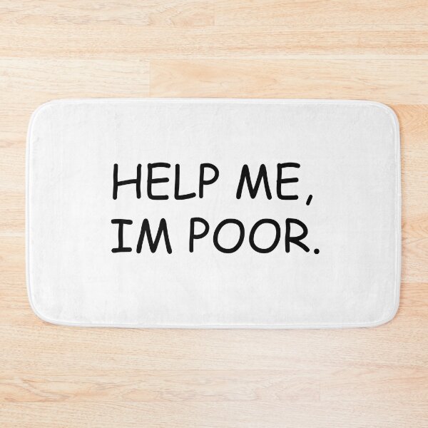 Item preview, Help Me, Im Poor designed and sold by Milagas.