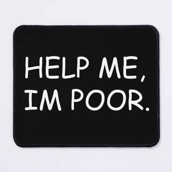 Item preview, Help Me, Im Poor designed and sold by Milagas.