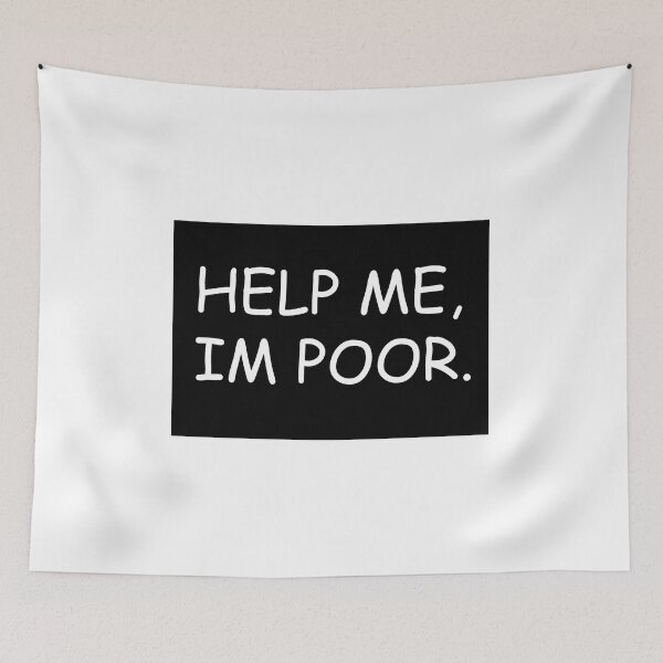 Item preview, Help Me, Im Poor designed and sold by Milagas.