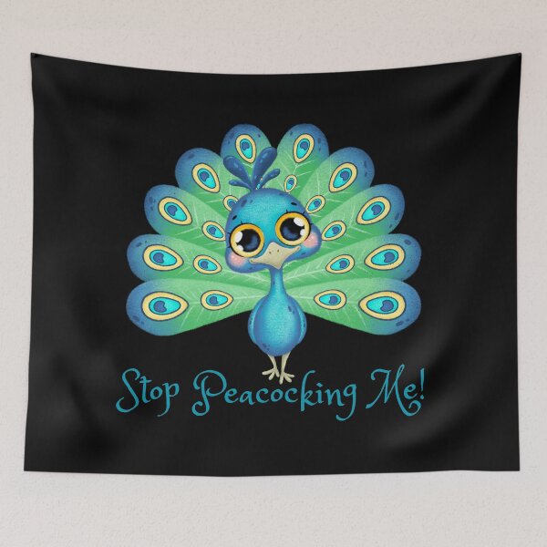 Item preview, Stop Peacocking Me! Cute humor apparel for everyone. Cute looking design for boyfriends, girlfriends, moms, dads, teachers, and any everyone in your life. Clean looking apparel. designed and sold by Hiremeamerica.