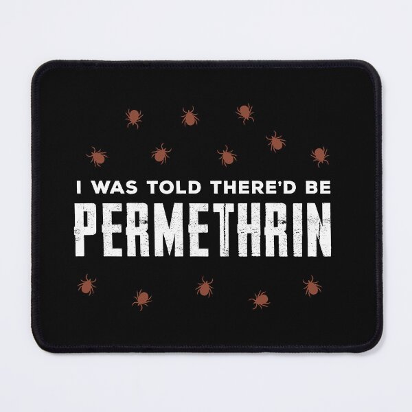 Item preview, I Was Told There'd Be Permethrin Red Tick designed and sold by twHistory.