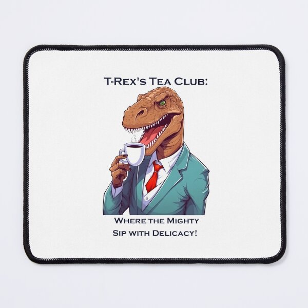 Item preview, T-Rex's Tea Club Where the Mighty Sip with Delicacy! Tie Rex designed and sold by heringa.