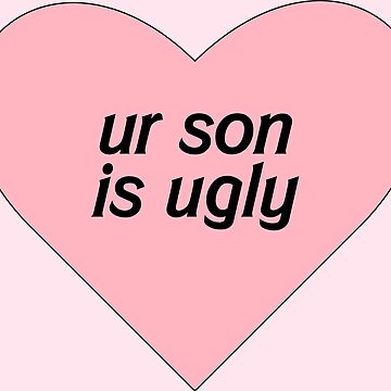 ur son is ugly heart | Sticker