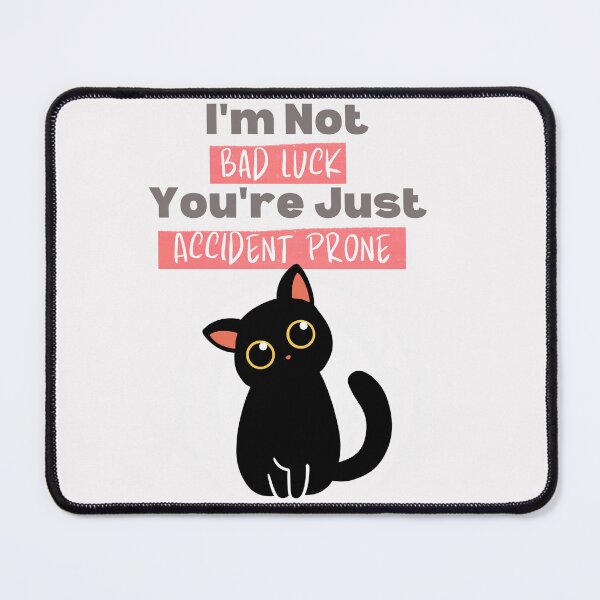 Item preview, Black Cat I Am Not Bad Luck You Are Just Accident Prone designed and sold by ChibiCollectors.