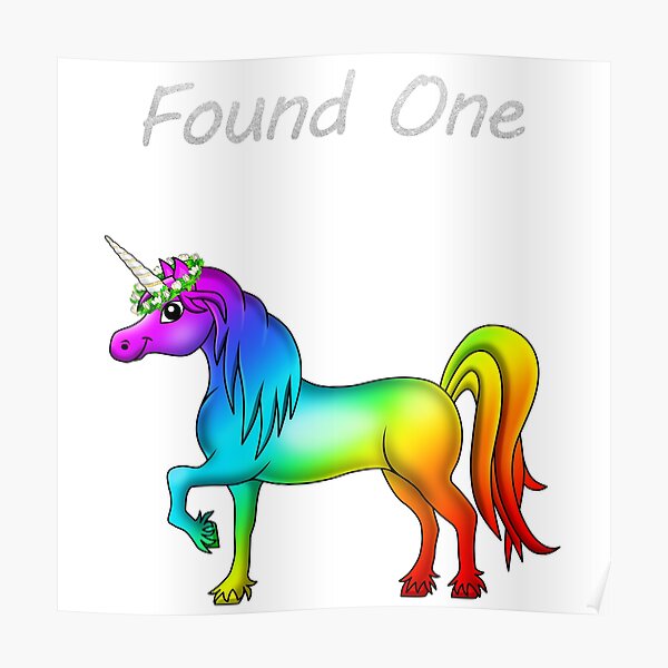 Rainbow Unicorn Statement - Found One! Poster