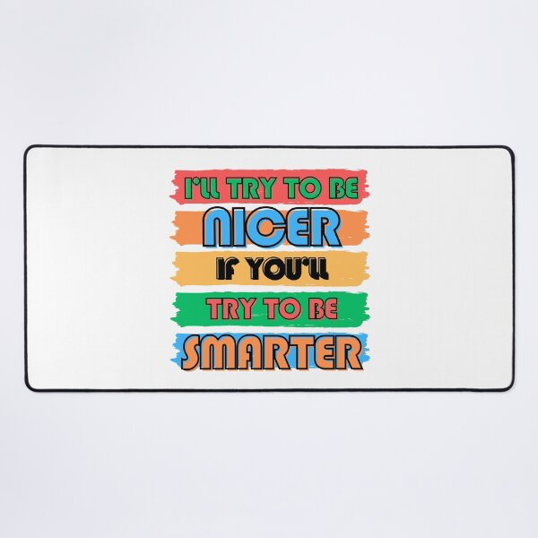 Item preview, Colorful Typography: I'll Try to Be Nicer If You'll Try to Be Smarter designed and sold by ImaginativeImps.
