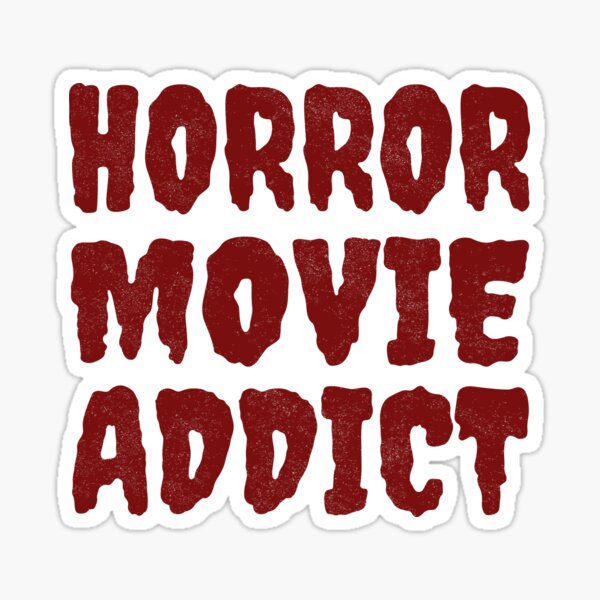 Horror Movie Addict - Horror Lover Gift Sticker