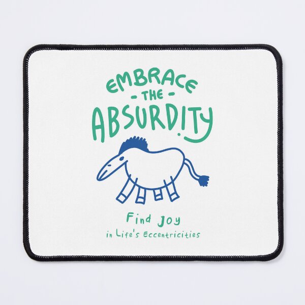 Item preview, Embrace the Absurdity designed and sold by IcalsaidArt.